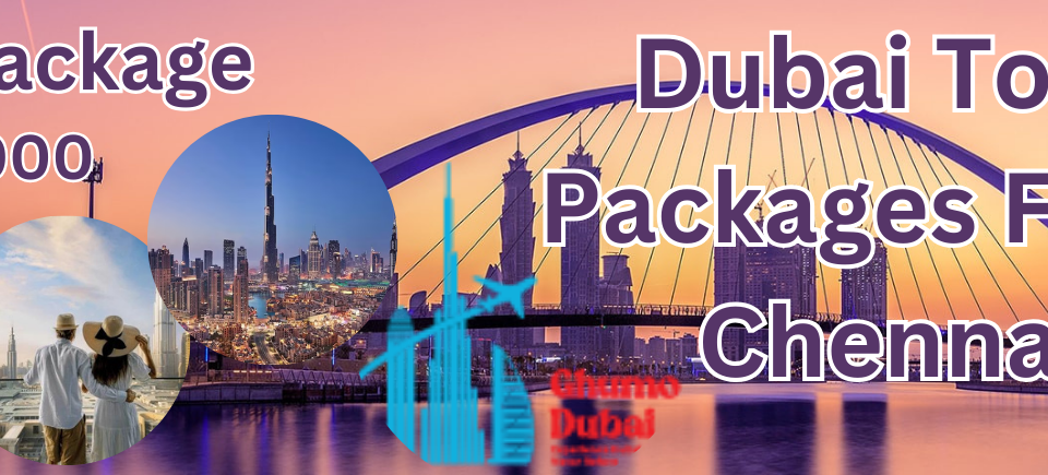 Dubai Tour Packages from Chennai